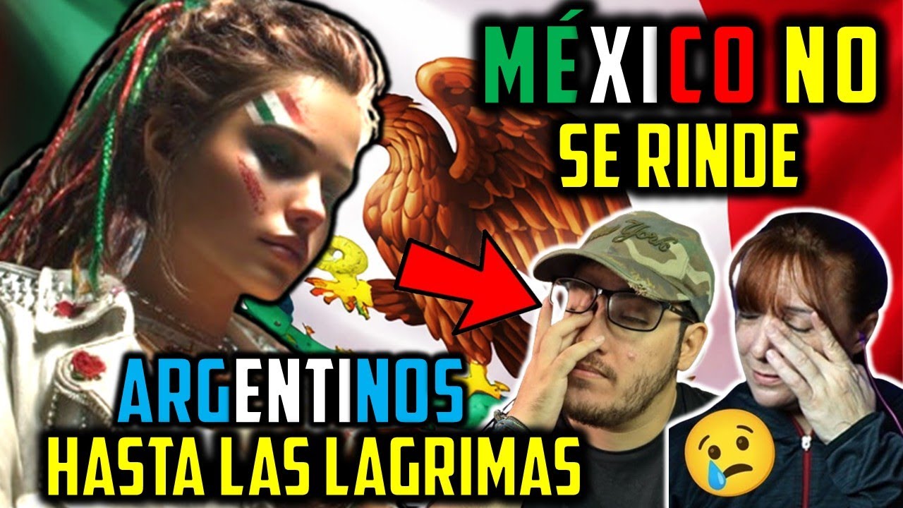 MÉXICO EMOCIONA A ARGENTINOS! MÉXICO NO SE RINDE LA CANCIÓN MEXICANA QUE NOS PUSO LA PIEL DE GALLINA
