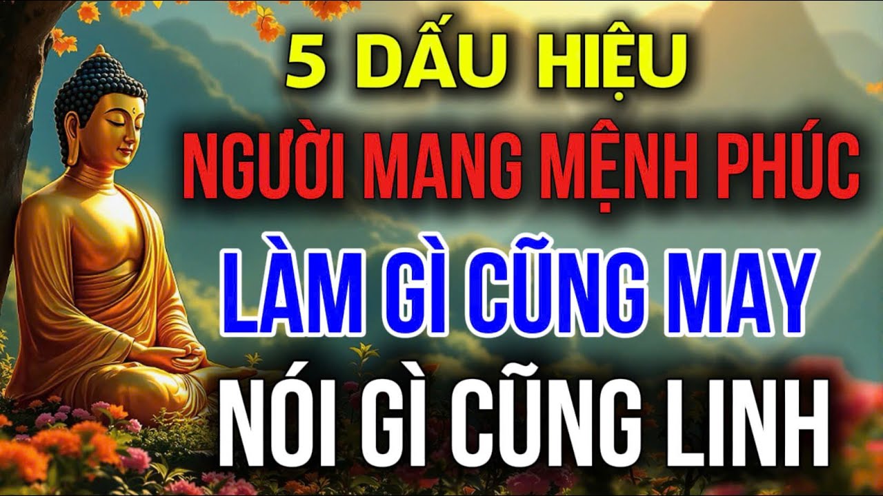 5 DẤU HIỆU: NGƯỜI MANG MỆNH PHÚC - LÀM GÌ CŨNG MAY, NÓI GÌ CŨNG LINH | Đóa Hoa Thiện Lành