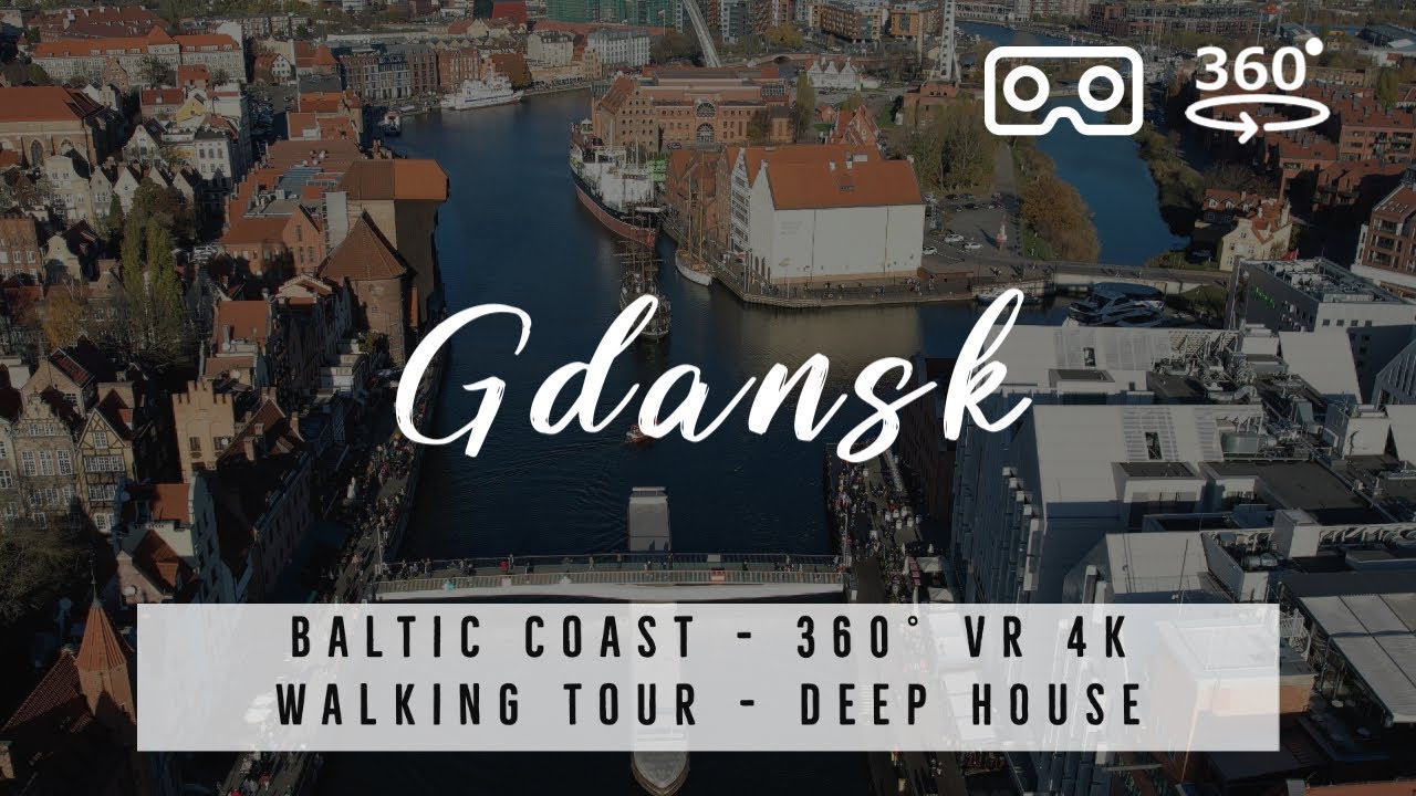 Gdańsk | Gdansk | Danzig 🇵🇱 360° VR 4K Walking Tour with best of Deep House Music