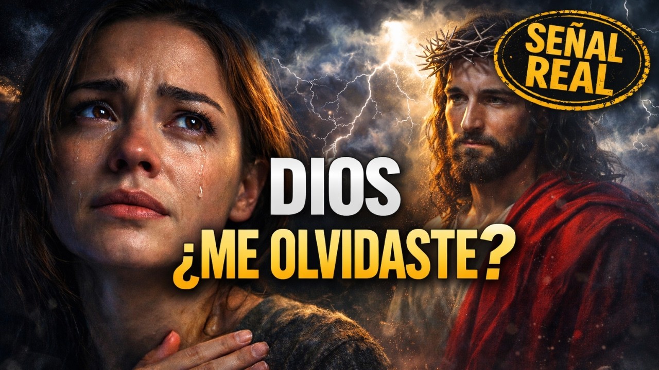 DIOS PREGUNTA HOY: ¿Por qué crees que te olvidé? Señal REAL | Palabra de Dios
