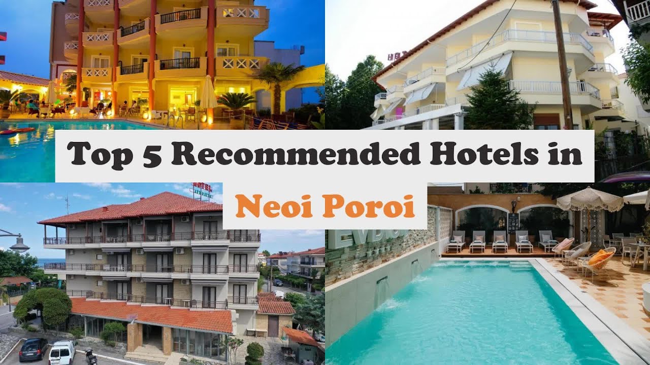 Top 5 Recommended Hotels In Neoi Poroi | Best Hotels In Neoi Poroi