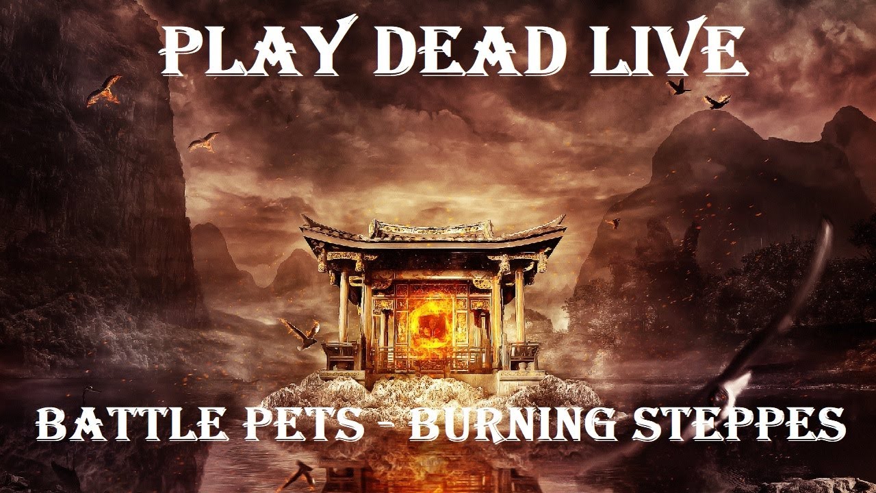 Play Dead Live - Battle Pets of Burning Steppes 2026