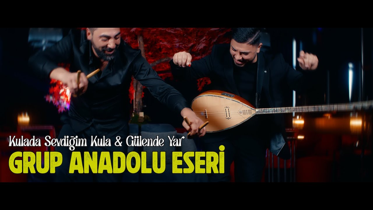 Grup Anadolu Eseri - KULADA SEVDİĞİM KULA & G&Uuml;LENDE YAR