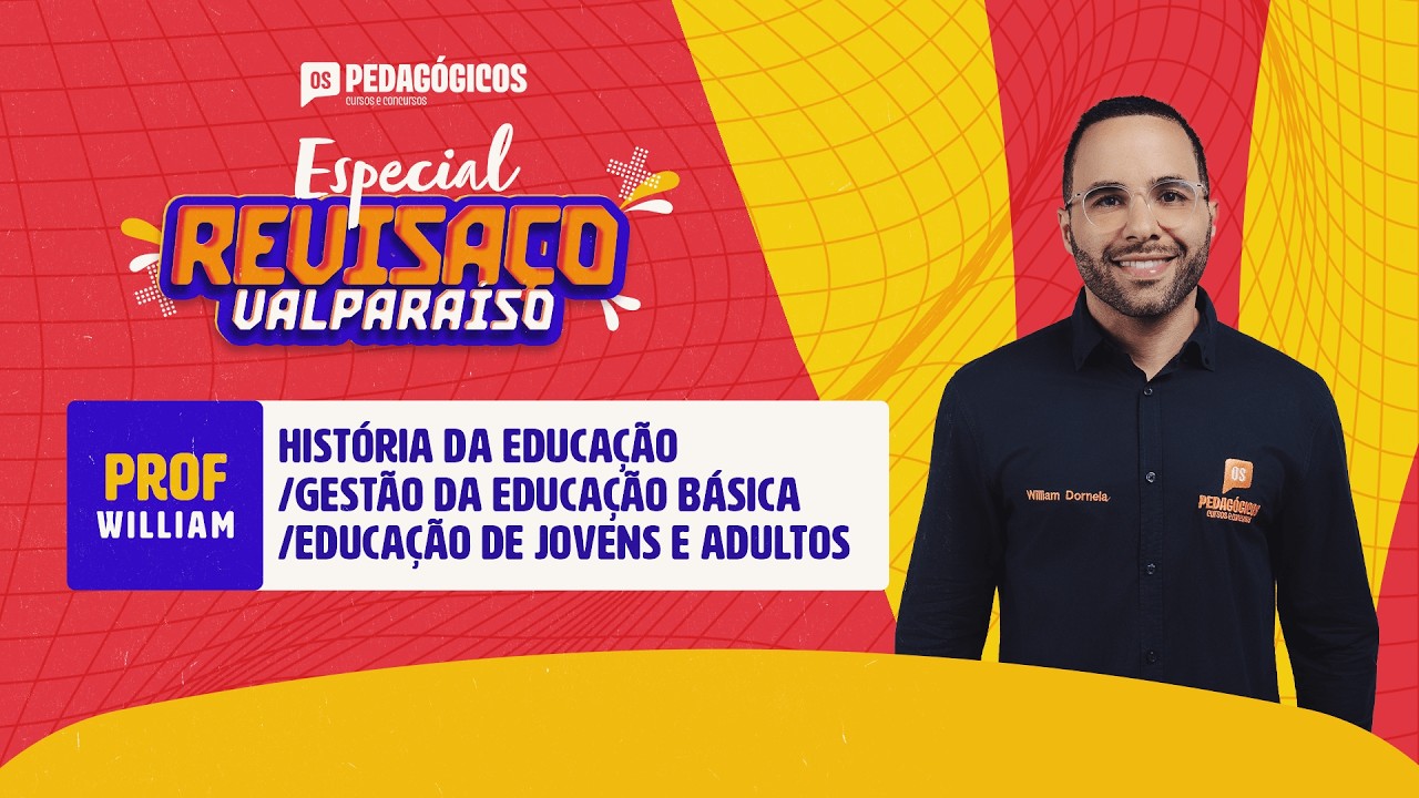 Especial Revisaço Valparaíso - História da educação, gestão de educação básica e EJA | Prof. William