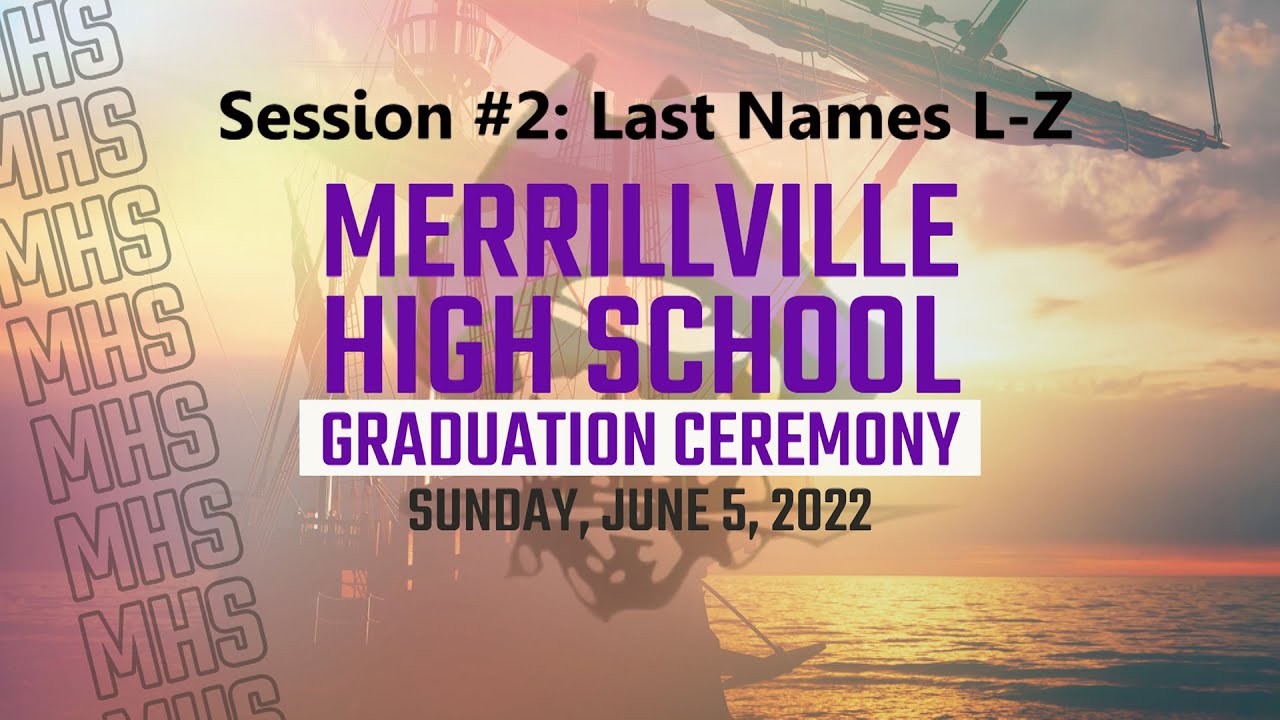 MCSC - Class of 2022 Merrillville Graduation Ceremony (Session #2- L-Z)