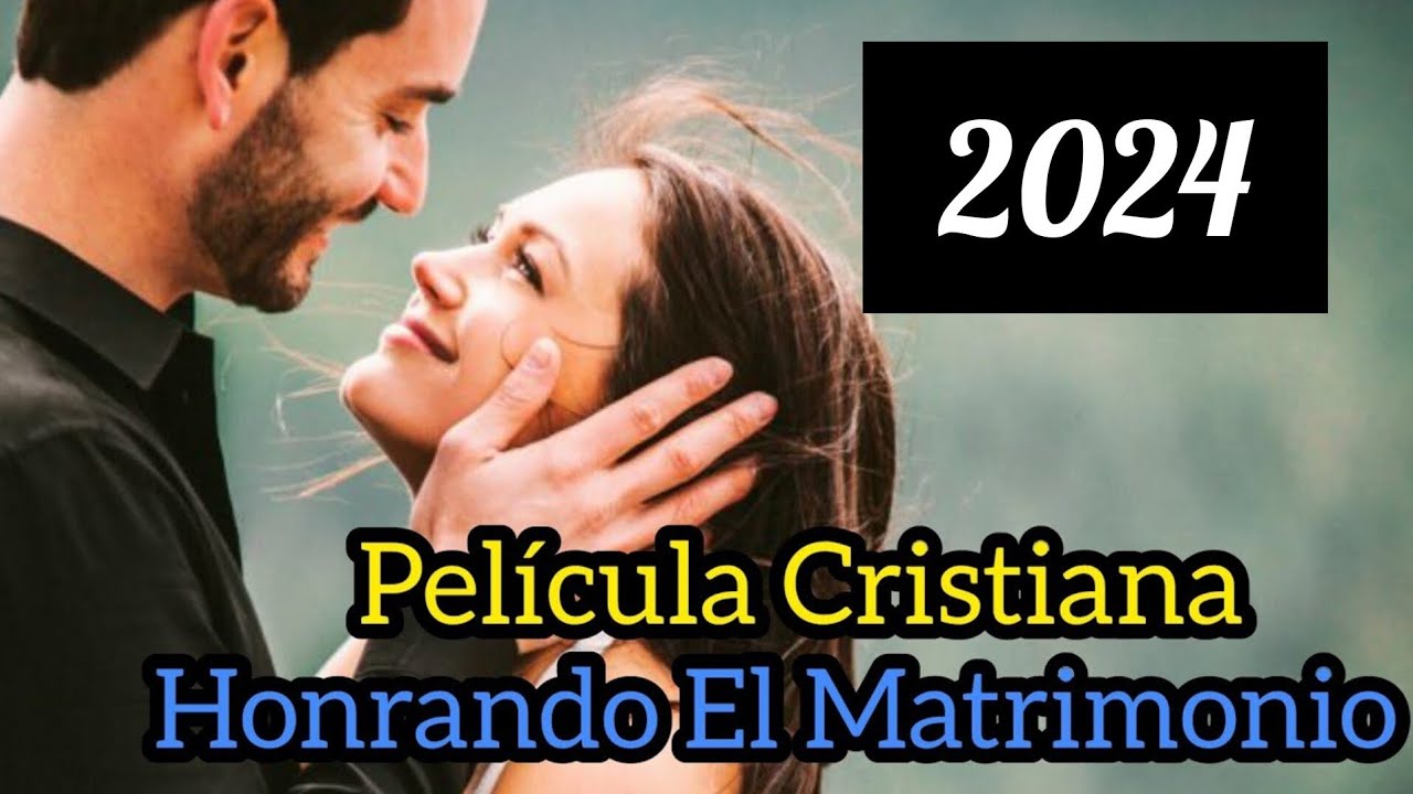 PELÍCULA CRISTIANA 2024  HONRANDO EL MATRIMONIO COMPLETA EN ESPAÑOL