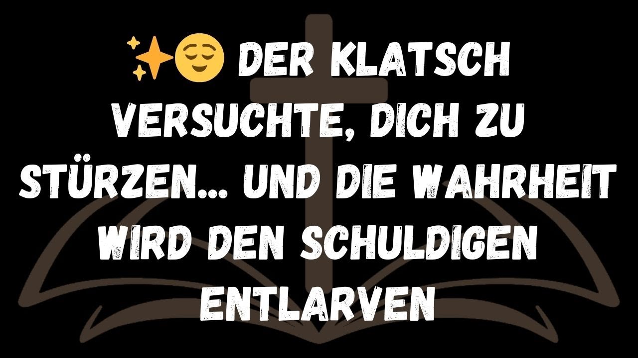 ✨😌 Der Klatsch versuchte, dich zu stürzen...und die Wahrheit wird den Schuldigen entlarven  Botsch