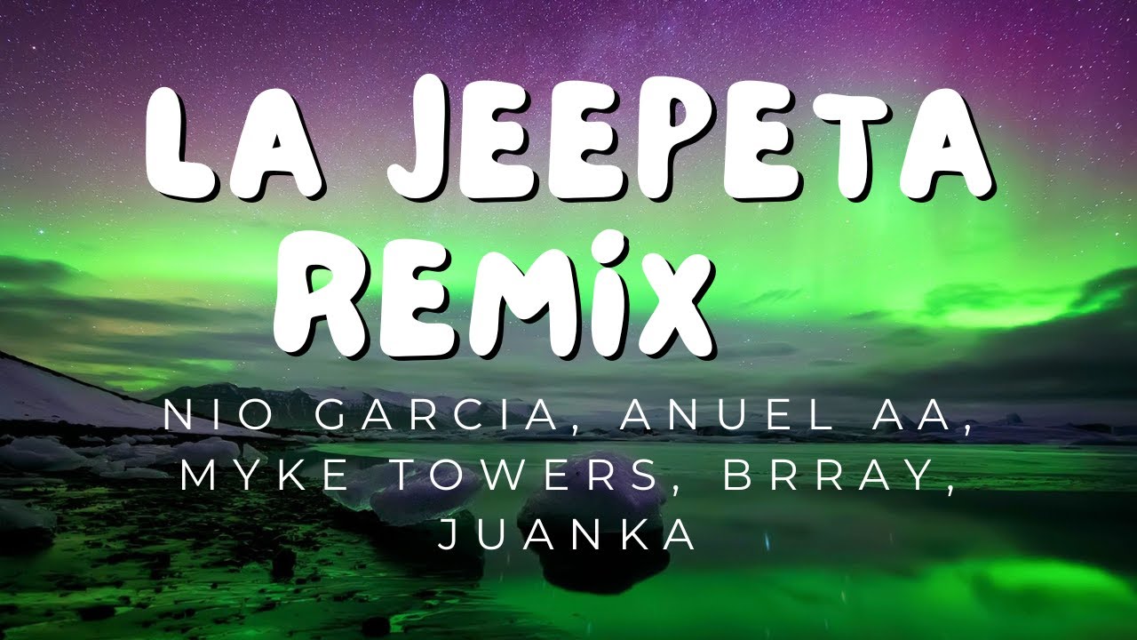 La Jeepeta Remix (Letra) - Nio Garcia, Anuel AA, Myke Towers, Brray, Juanka - Reggaeton Musica 2024