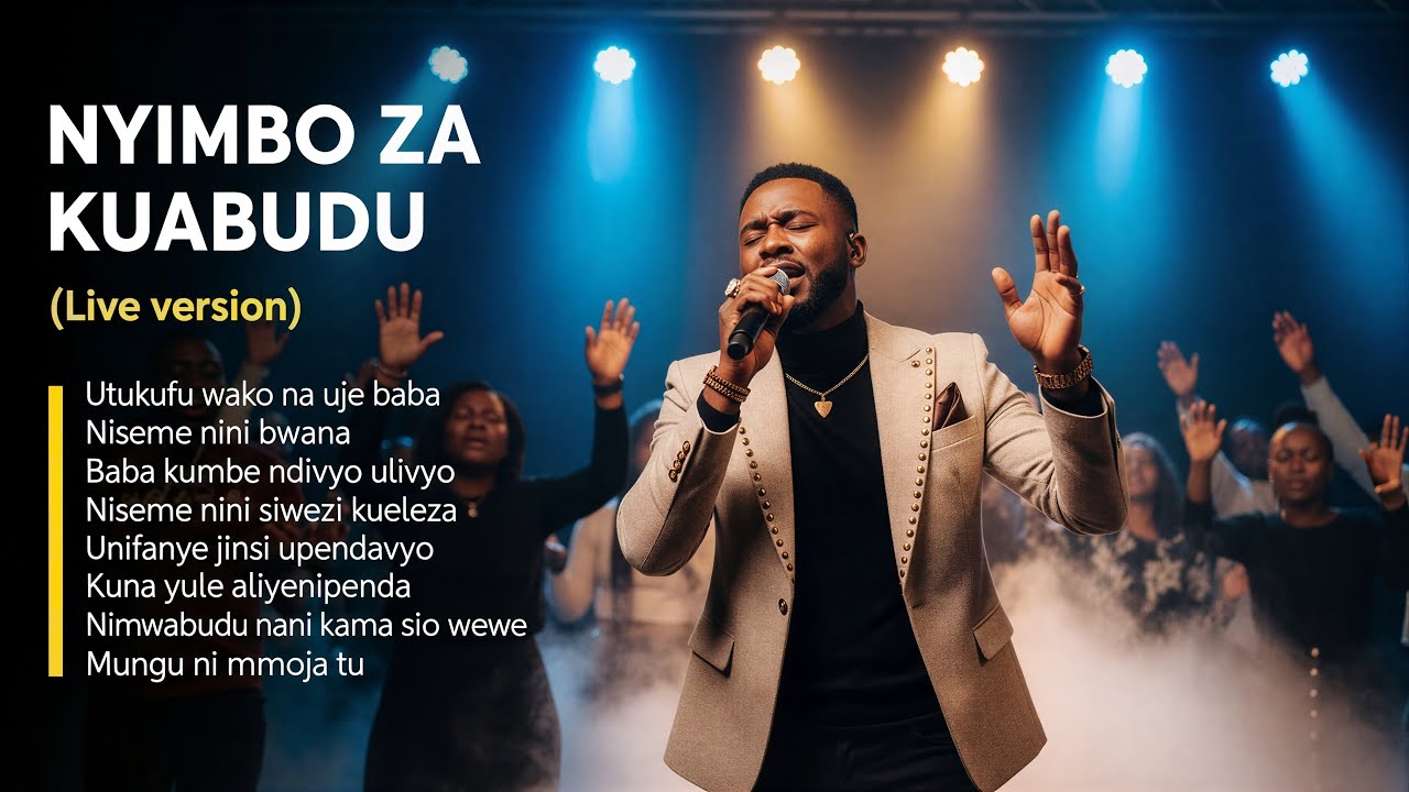 Nyimbo za kuabudu (Live version) - Swahili deep worship songs, Anointed Worship.