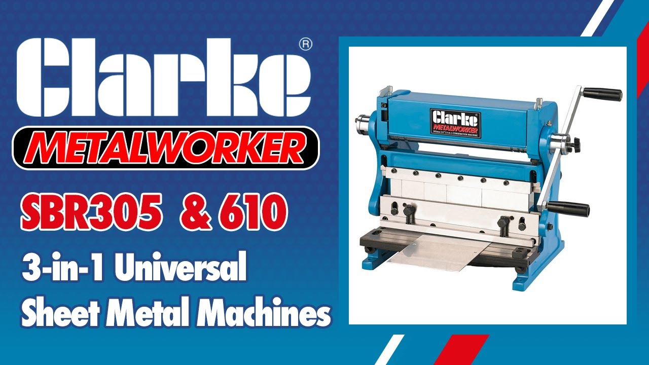 Clarke 3-in-1 Universal Sheet Metal Machines: SBR305 (6560000) & SBR610 (6560005)