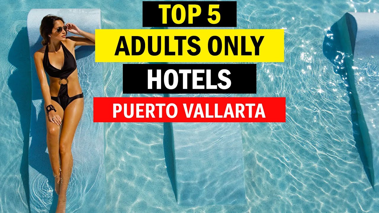 Top 5 (ADULTS ONLY Hotels) Puerto Vallarta - 2022