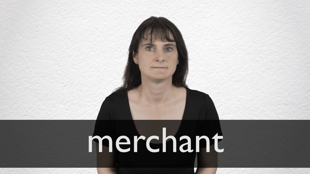 How to pronounce MERCHANT in British English