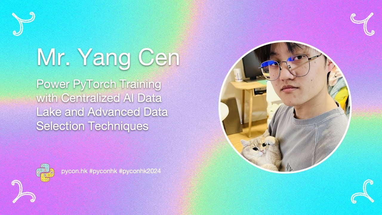 [PyCon HK 2024] Power PyTorch Training with Centralized AI Data Lake & Adv. Data Selection- Yang Cen