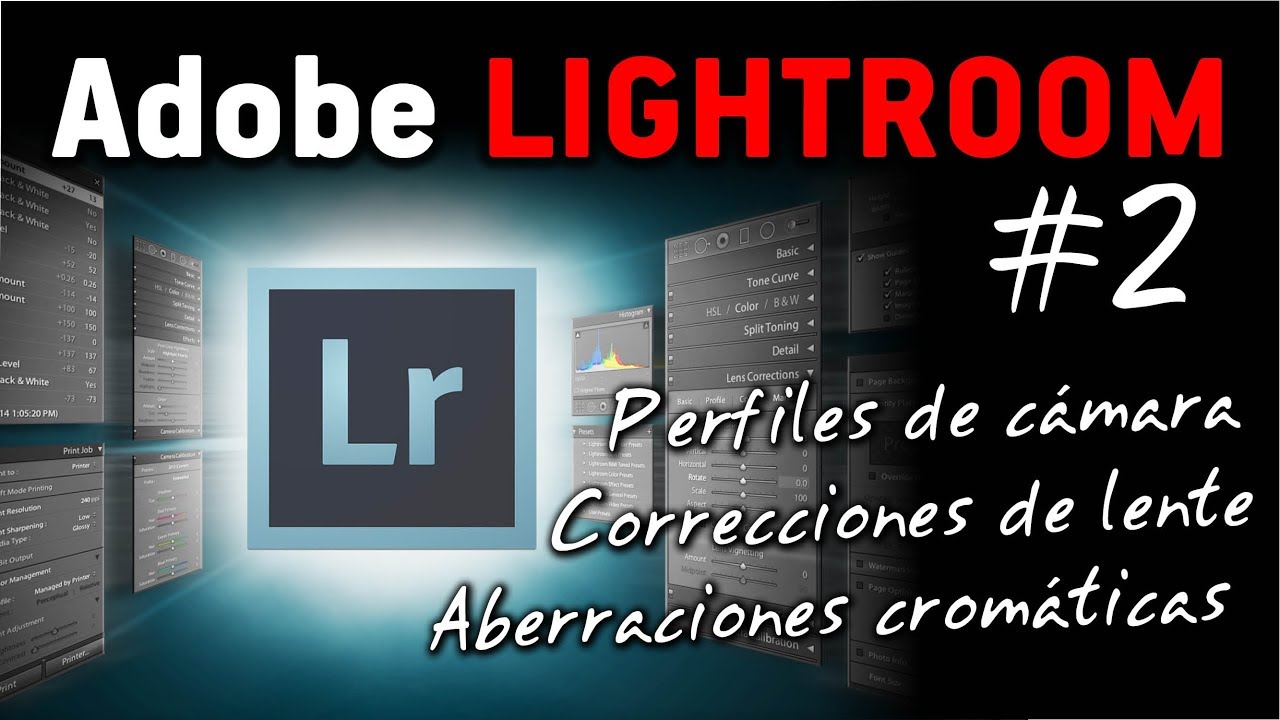 Curso Adobe LIGHTROOM #2: Perfiles, Correcciones de Lente y Aberraciones Cromáticas