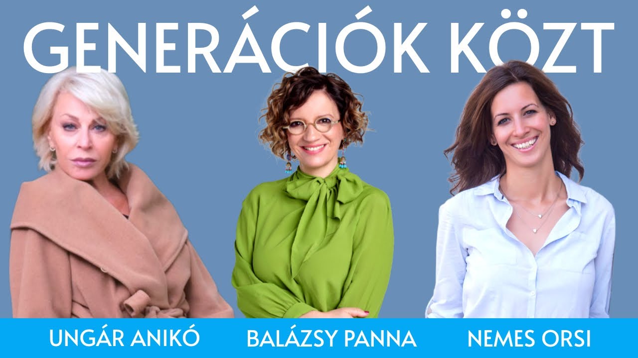 Generációk közt - vendégek: Ungár Anikó és Nemes Orsolya / Panna, csajok, satöbbi
