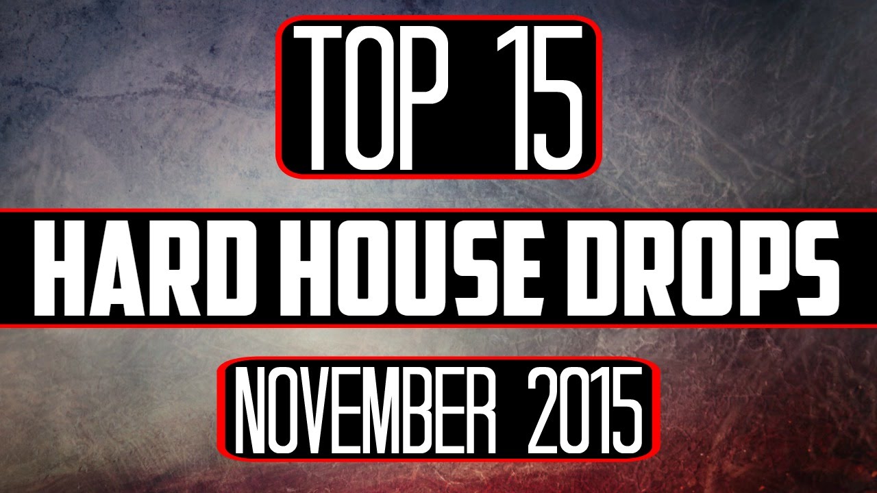 Top 15 Hard House Drops #3 (November 2015)
