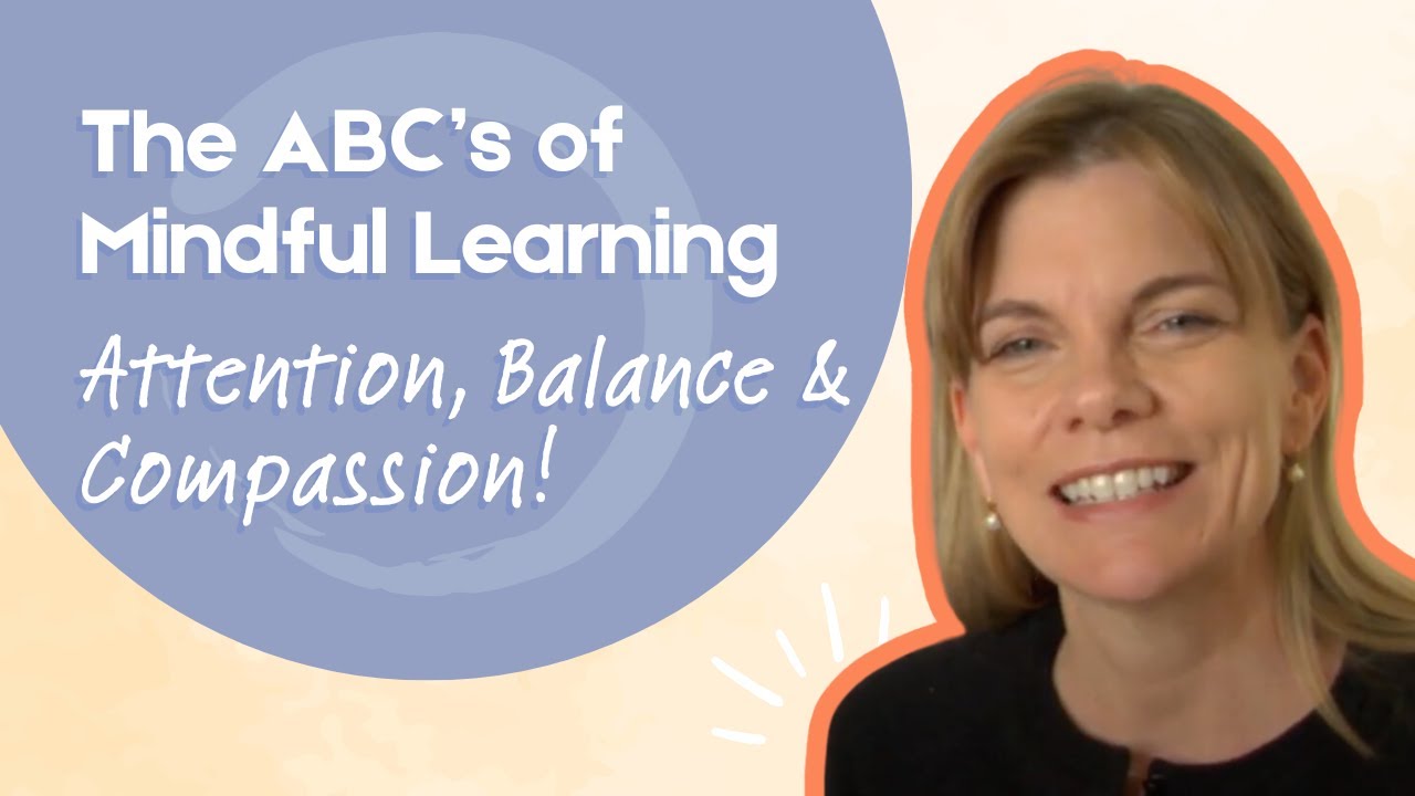 The ABCs of Mindful Learning - Attention, Balance & Compassion