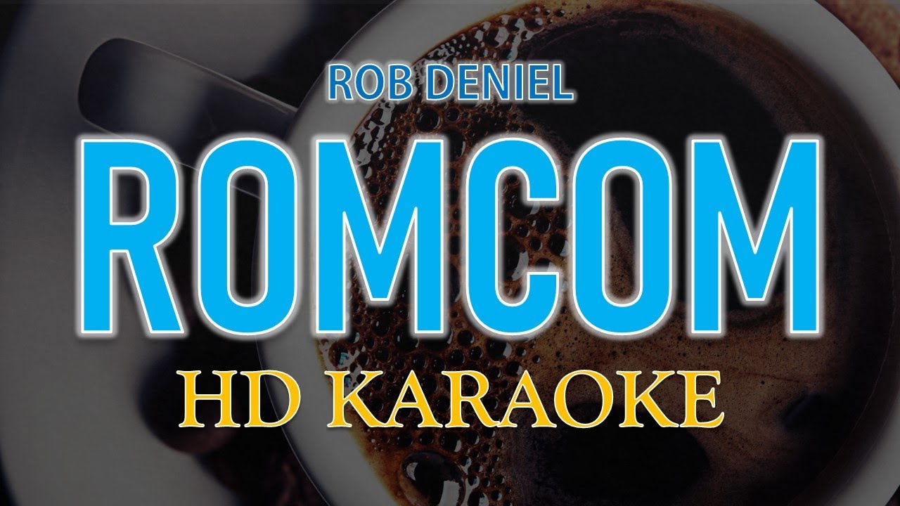 ROB DENIEL - ROMCOM | HD KARAOKE LYRICS