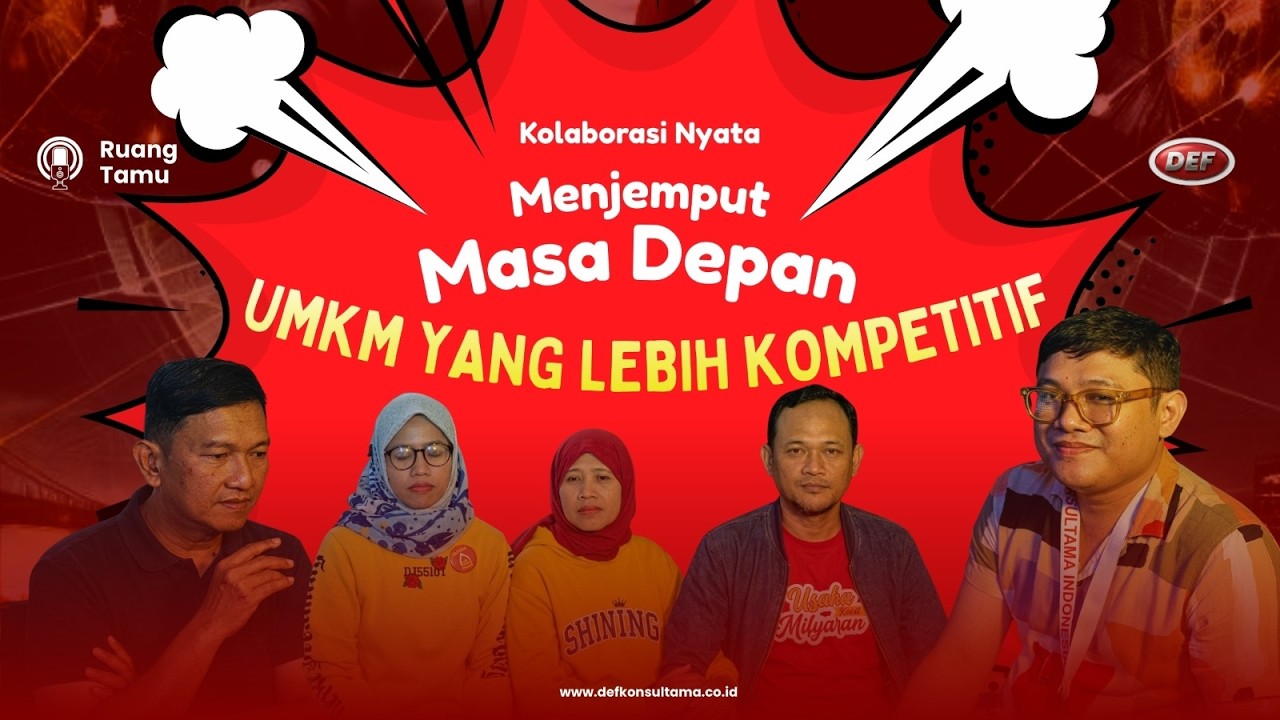 Rahasia UMKM Bisa Naik Kelas | Kolaborasi Nyata Menuju UMKM Kompetitif