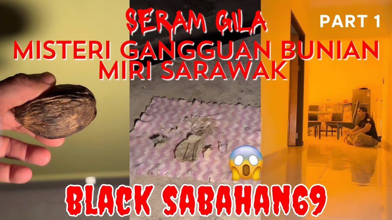 SERAM GILA ((MISTERI GANGGUAN BUNIAN MIRI SARAWAK)) PARANORMAL BLACK SABAHAN69 PART 1/5
