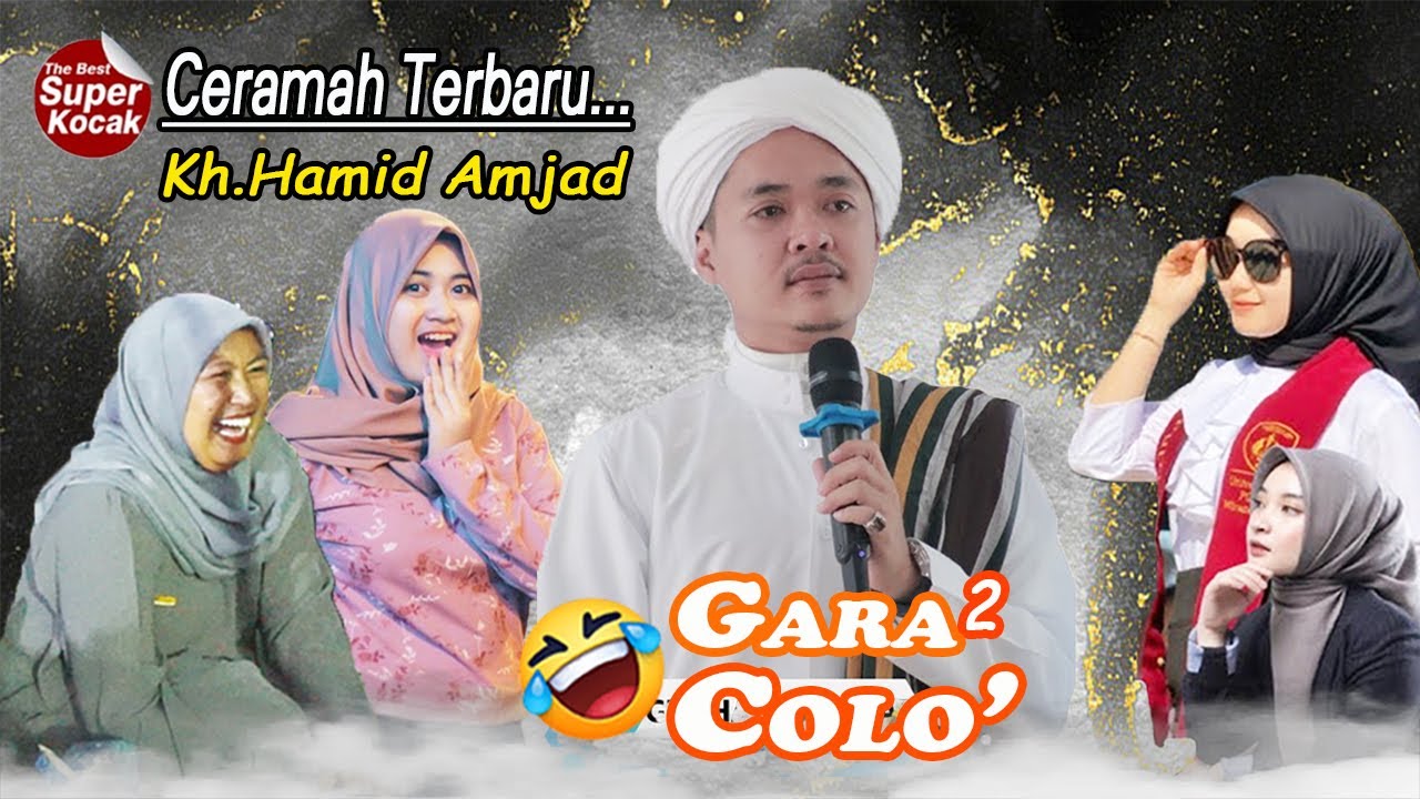 GARA GARA COLO'🤣 KH HAMID AMJAD Ceramah Terbaru Full Lucu & Kocak