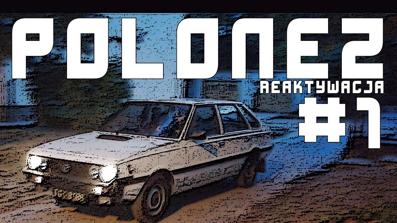 POLONEZ REAKTYWACJA -CZĘŚĆ 1