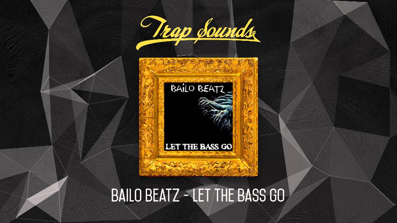 Bailo Beatz - Let The Bass Go