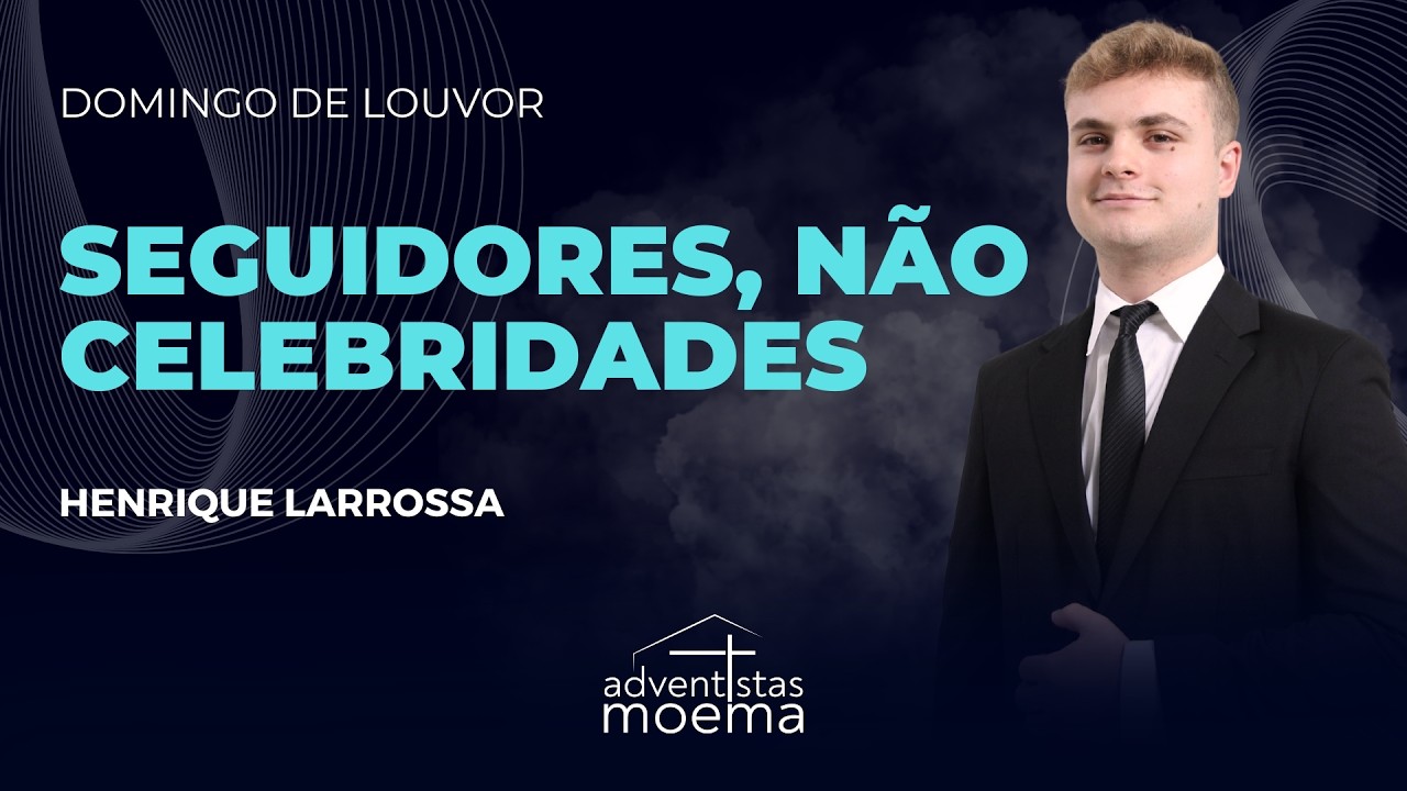 SEGUIDORES, NÃO CELEBRIDADES | Henrique Larrossa | Adventistas Moema | 08.02.2026
