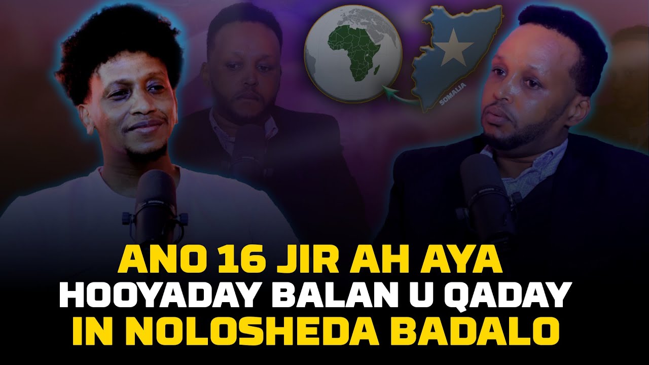 HOOYADAY OO LACIILAY ANO 16 JIR AH BALAN UQAADAY IN NOLOSHEDA BEDELO, KHATAR UBAREREY