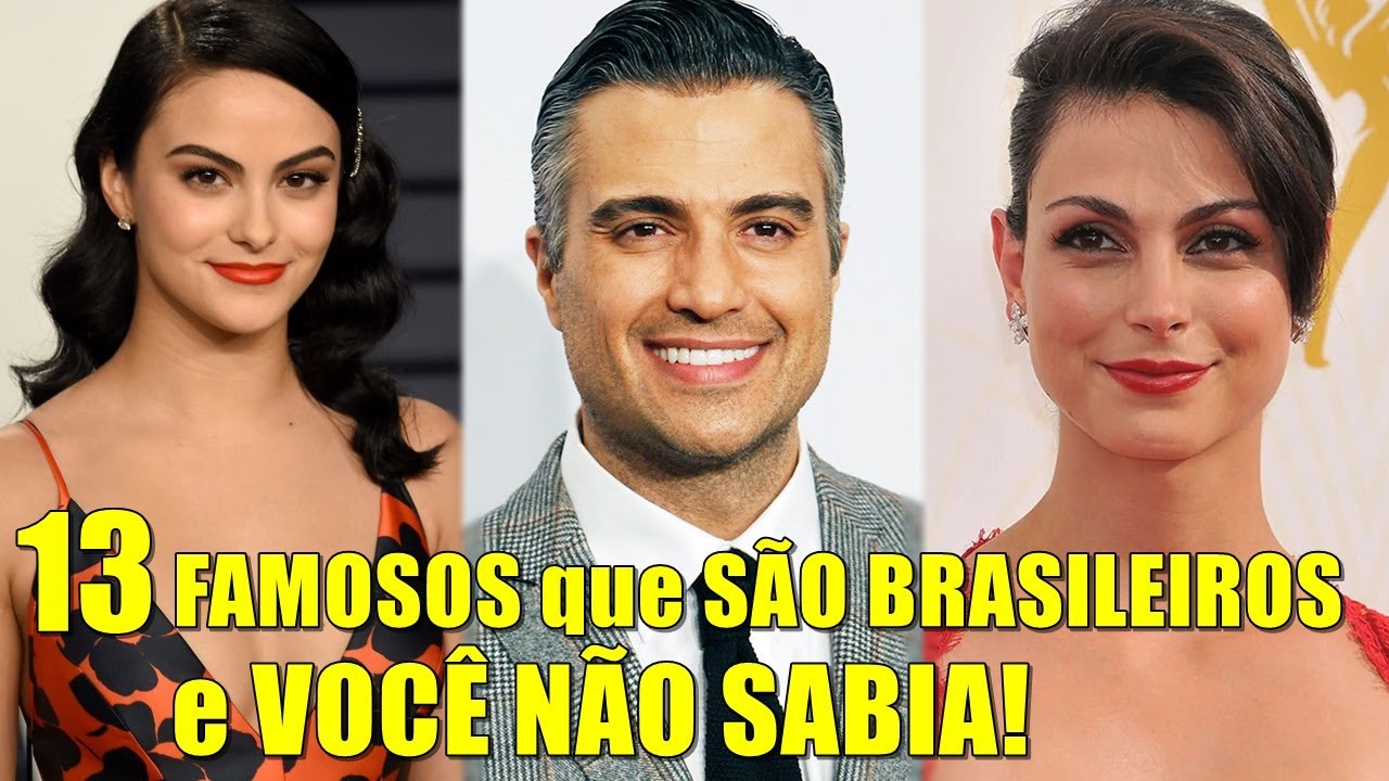 13 FAMOSOS Internacionais que são BRASILEIROS e VOCÊ NÃO SABIA