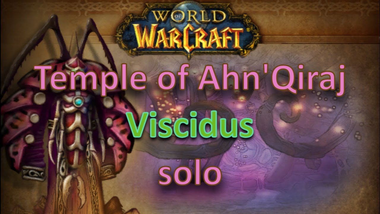 WoW Temple of Ahn'Qiraj Viscidus solo