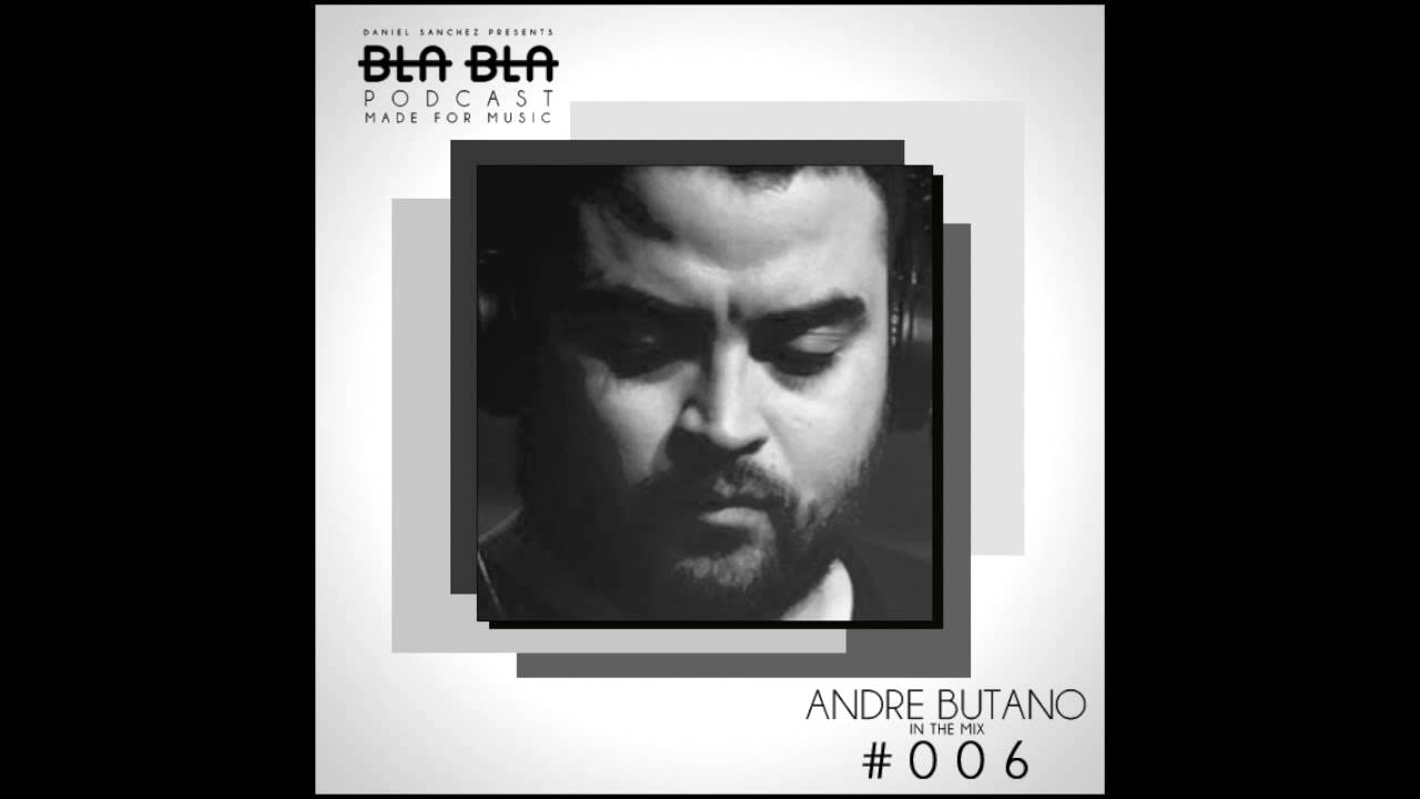 BLA BLA PODCAST #006 ANDRE BUTANO IN THE MIX