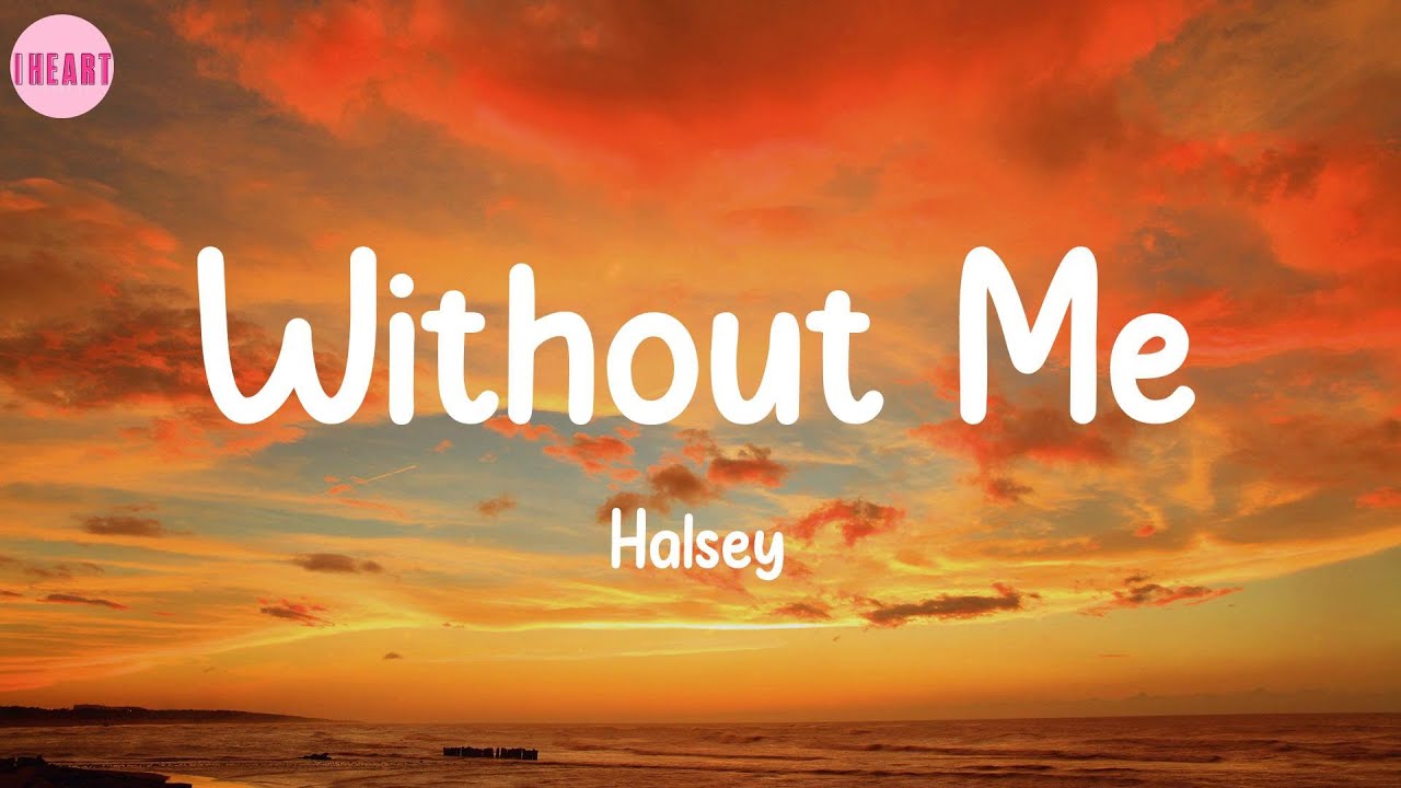 Without Me - Halsey (Lyrics)