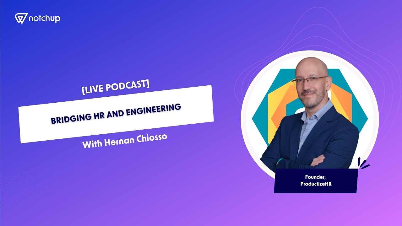 The HR & Engineering Alignment Podcast | Maulik Sailor (Notchup) | Hernan Chiosso (ProductizeHR)