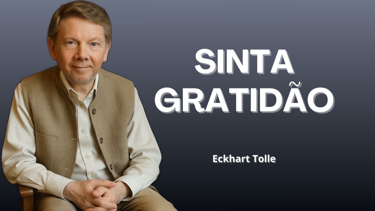 Gratid&atilde;o Transforma Tudo: O Poder de Honrar o Agora I Eckhart Tolle