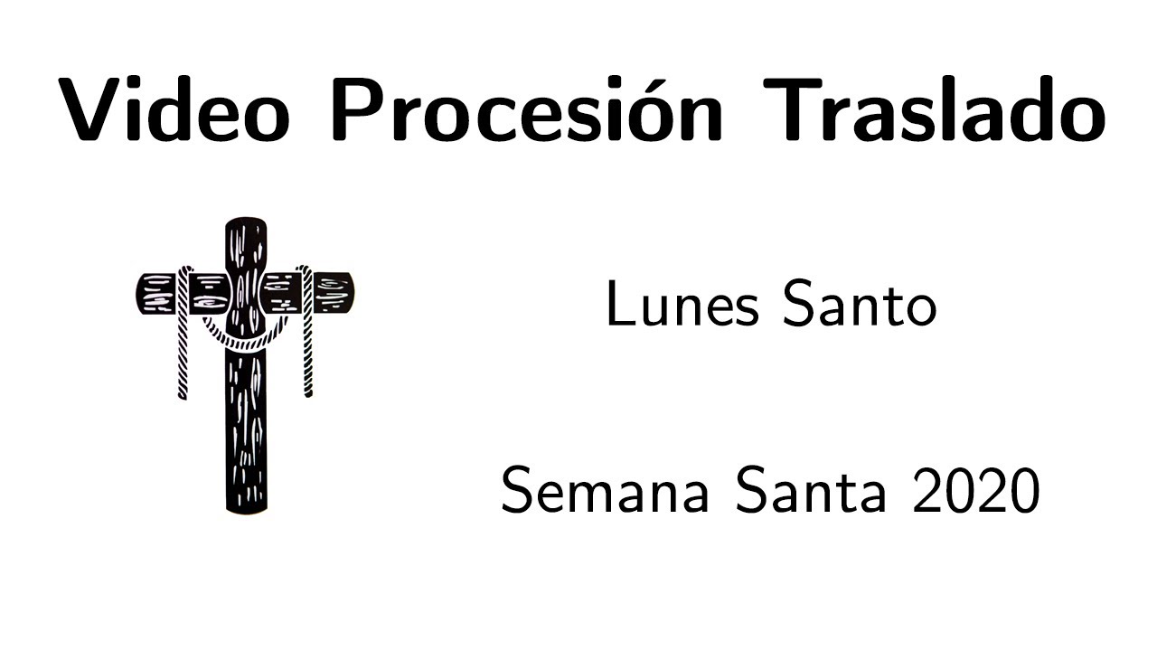 Procesión Lunes Santo - Semana Santa 2020