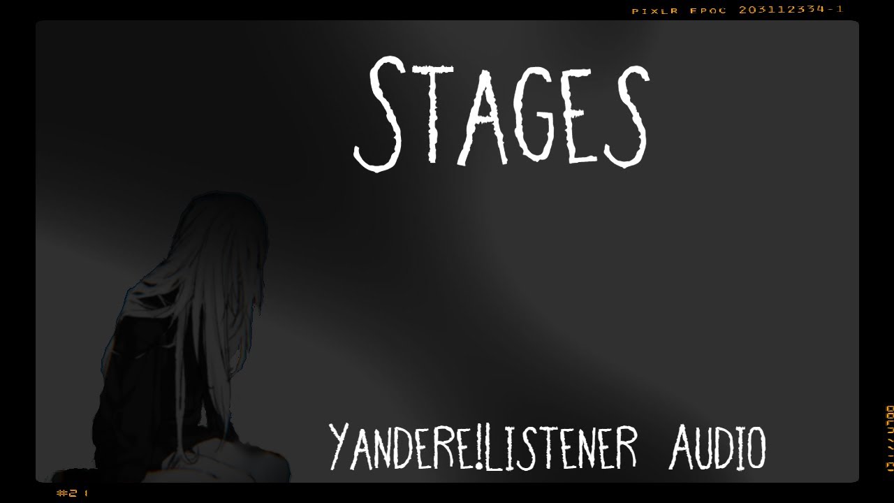 Stages || Yandere!Listener ASMR RP