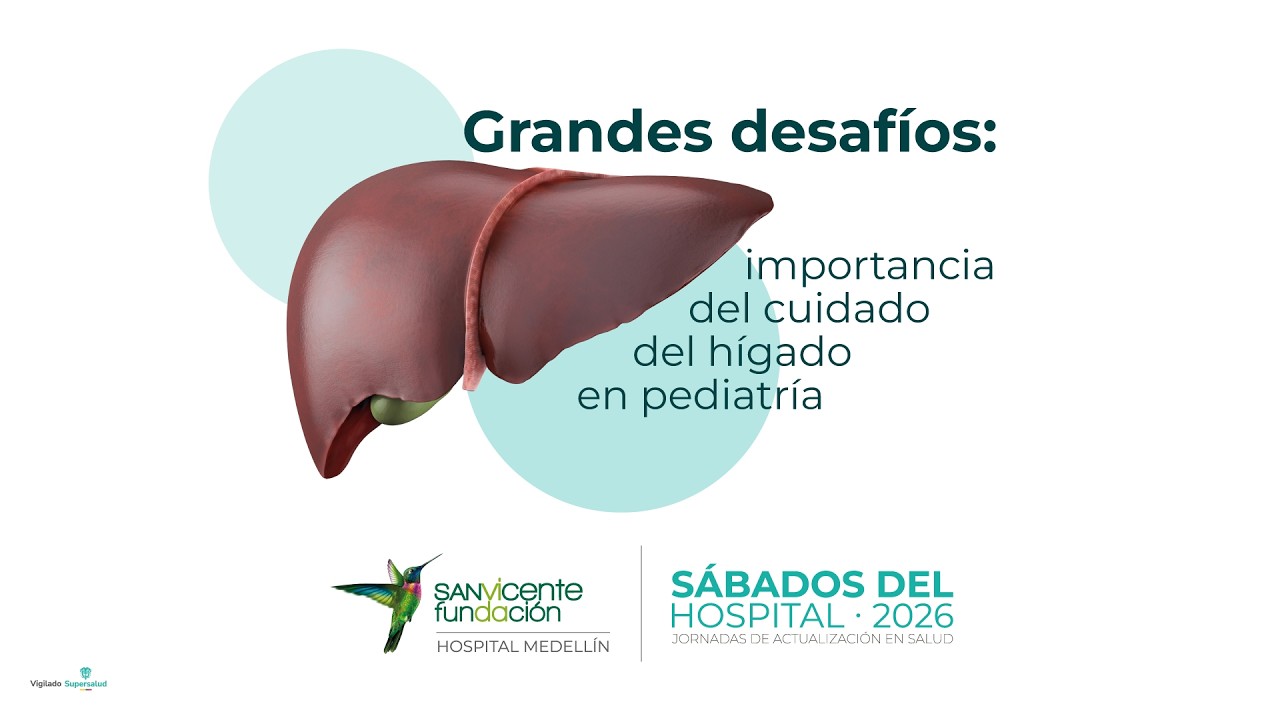 Sábados del Hospital: Grandes desafíos: importancia del cuidado del hígado en pediatría