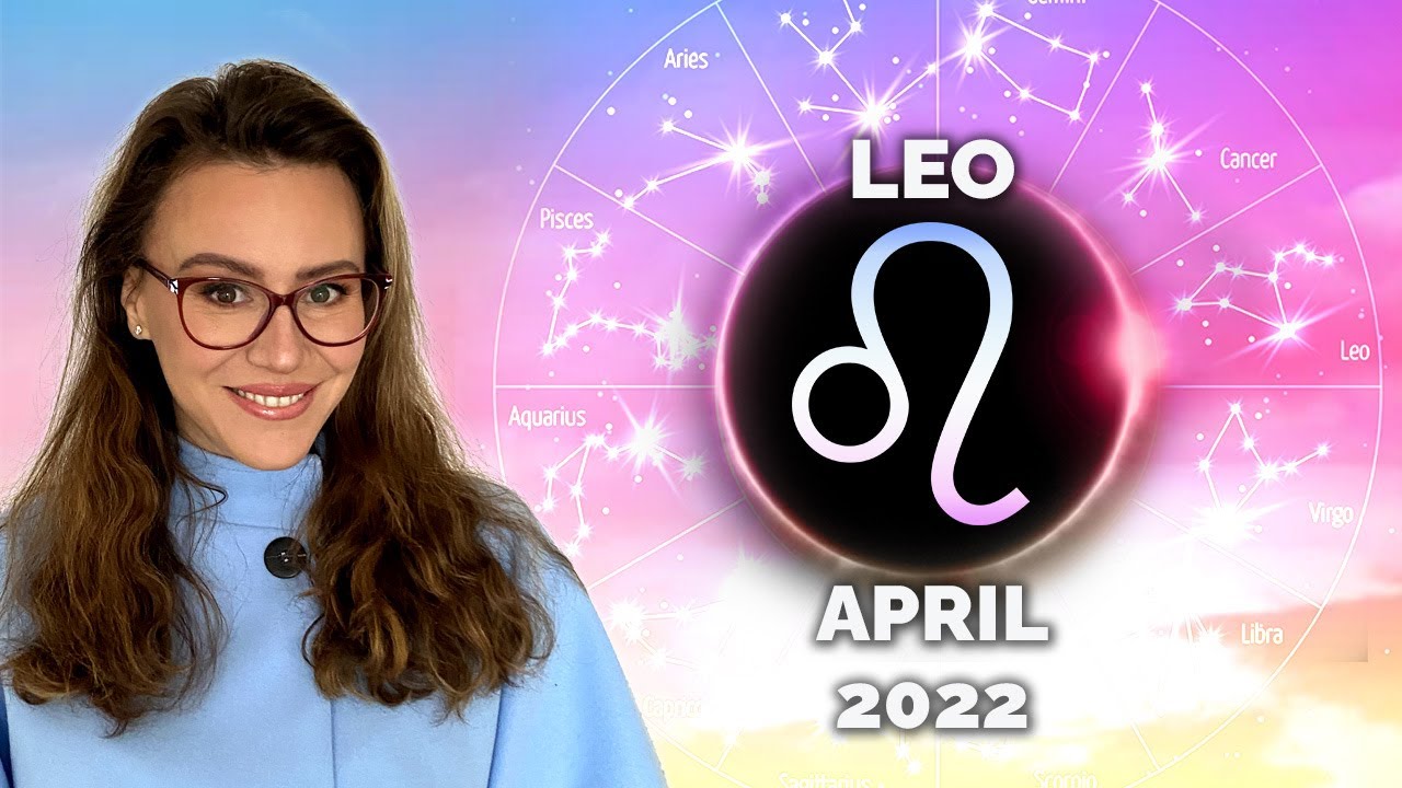 LEO April 2022. A Month full of ADRENALINE, NEW Beginnings and Ends with a BANGING ECLIPSE!