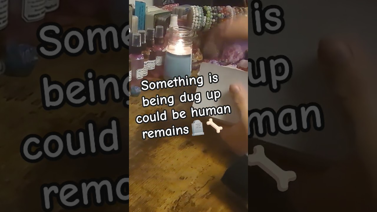 Something is being dug up could be human remains🪦🦴 #youtube #tarot #shorts