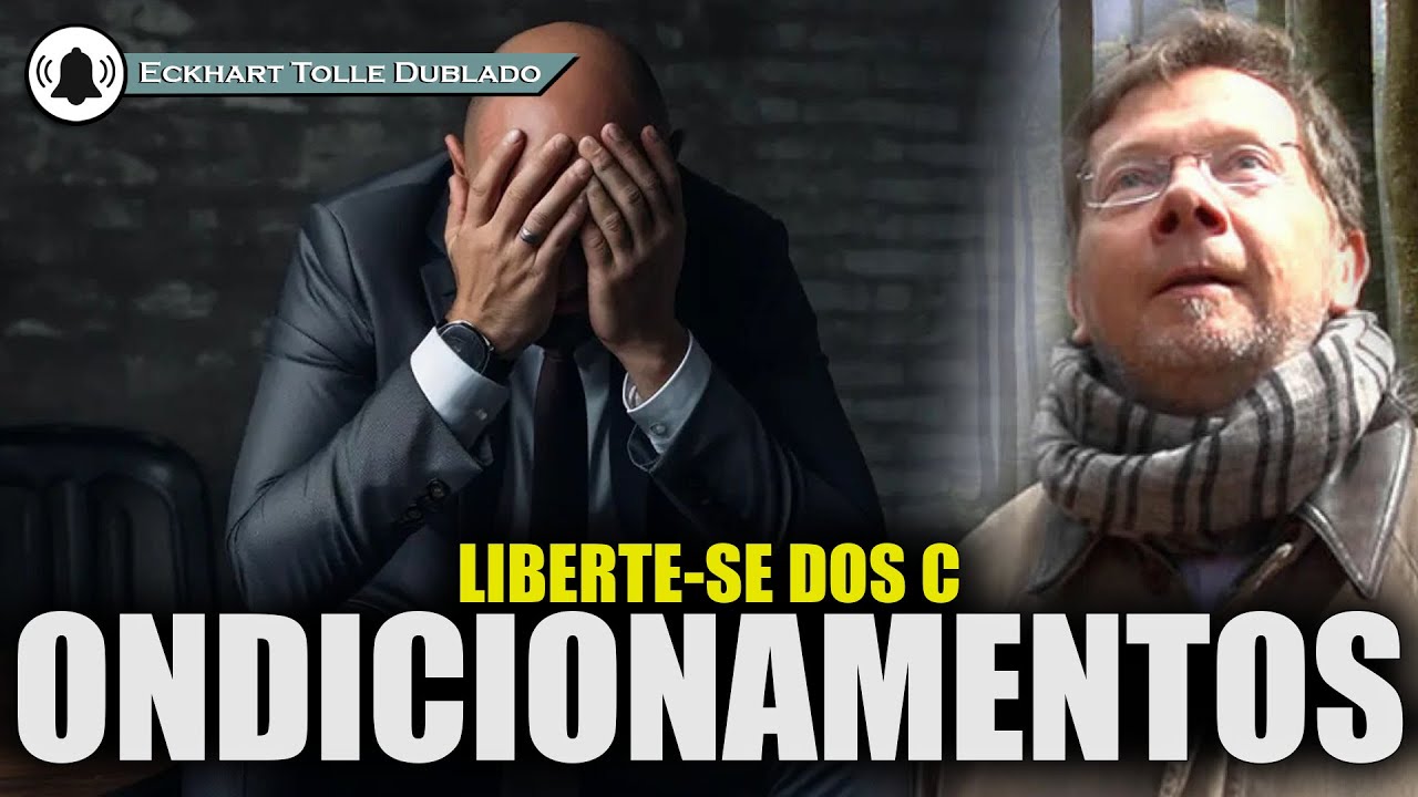 N&oacute;s Herdamos Condicionamentos Mentais e Emocionais , ECKHART TOLLE DUBLADO