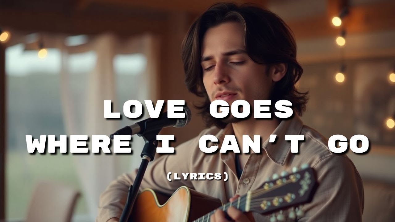 Love Goes Where I Can’t Go | A Heartfelt Country-Folk Love Ballad