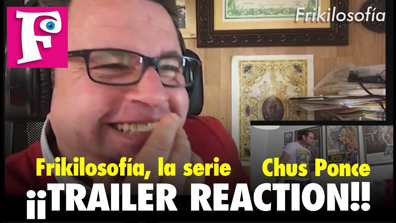 Trailer REACTION! Chus Ponce.
