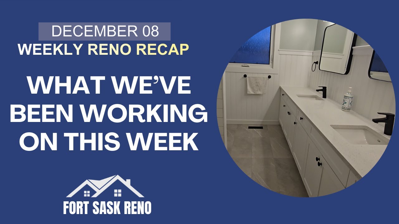 Weekly Home Renovation Update in Fort Saskatchewan | Bathrooms & Full Home Reno Recap – Dec 8
