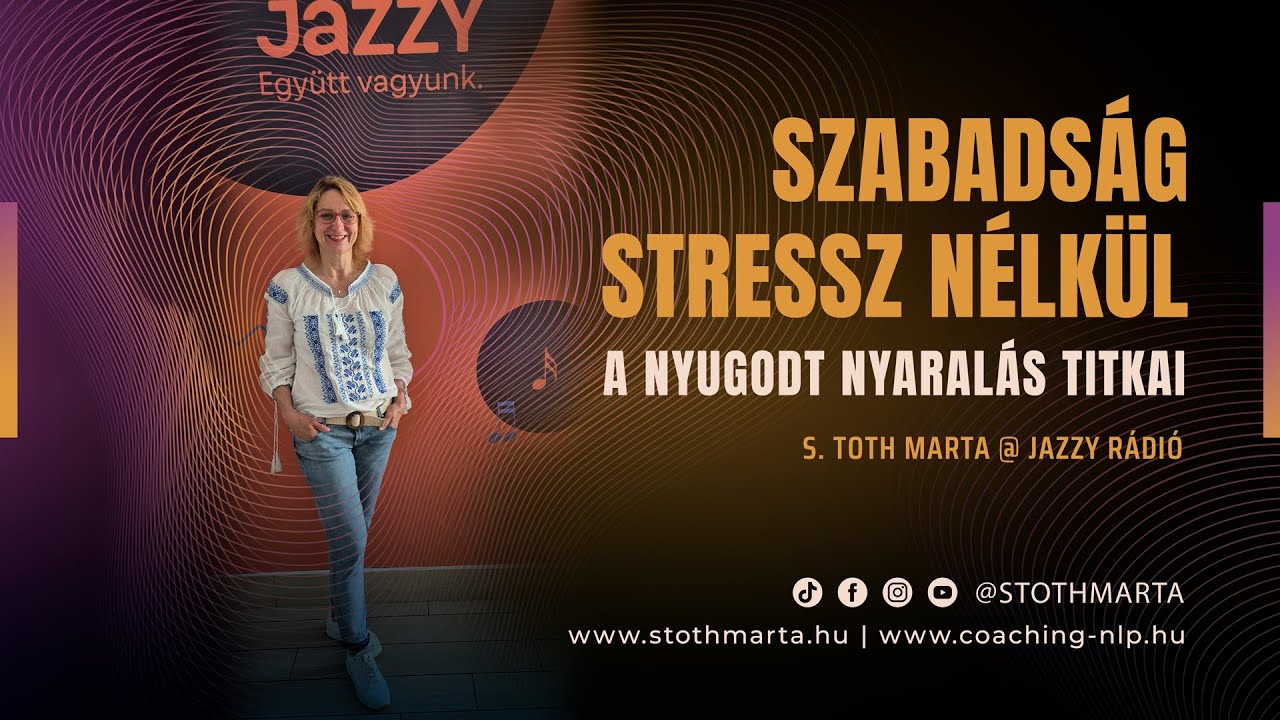 Szabadság stressz nélkül – A nyugodt nyaralás titkai.  S. Toth Marta @ Jazzy Rádió