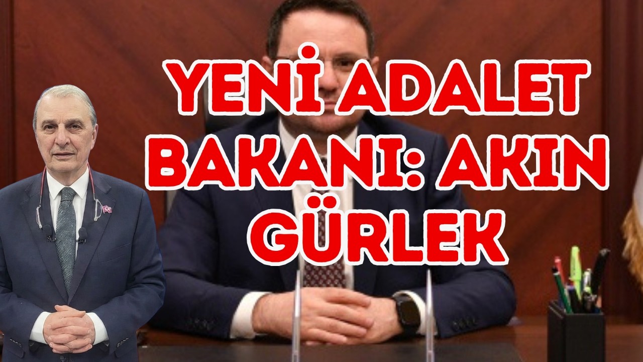 Yeni Adalet Bakanı Akın Gürlek Kimdir?