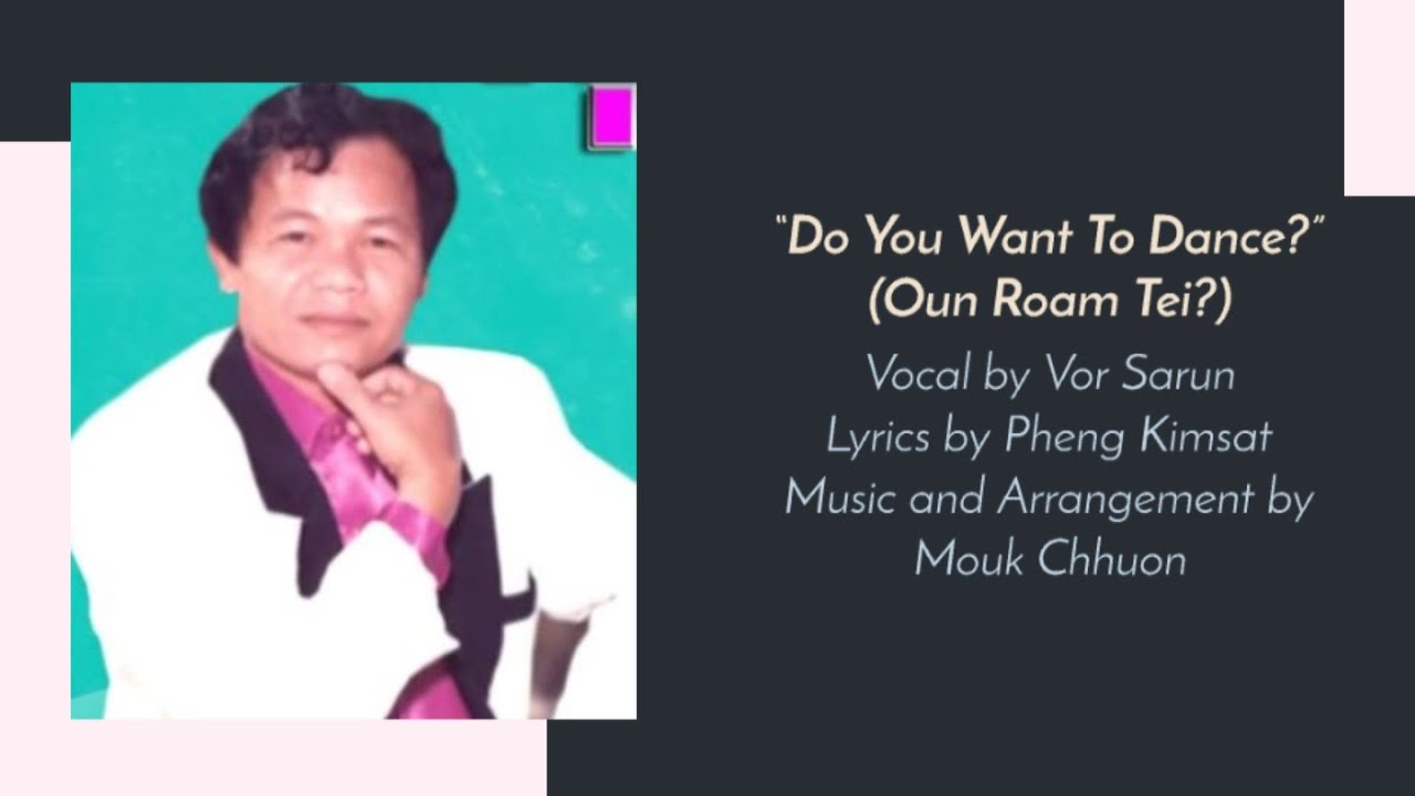 &ldquo;Do You Want To Dance?&rdquo; Oun Roam Tei? by Vor Sarun, អូនរាំទេ? Khmer Song, chanson khm&egrave;re, វរ័ សារុន