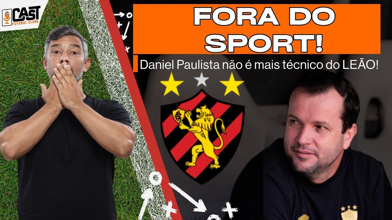 DANIEL PAULISTA FORA DO SPORT! TREINADOR N&Atilde;O PERMANECE NO LE&Atilde;O! CASTFC!