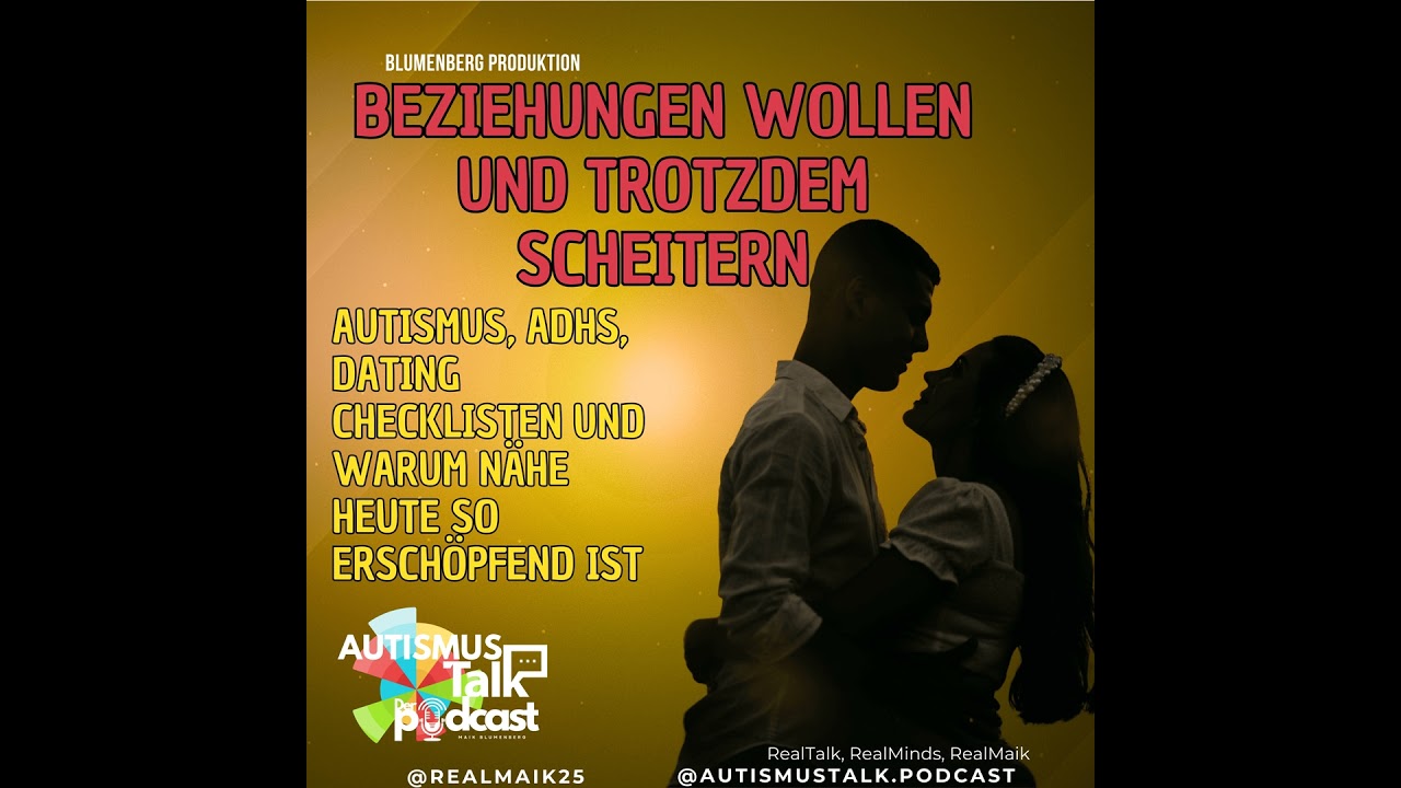 Autismus Talk - Beziehungen wollen und trotzdem scheitern