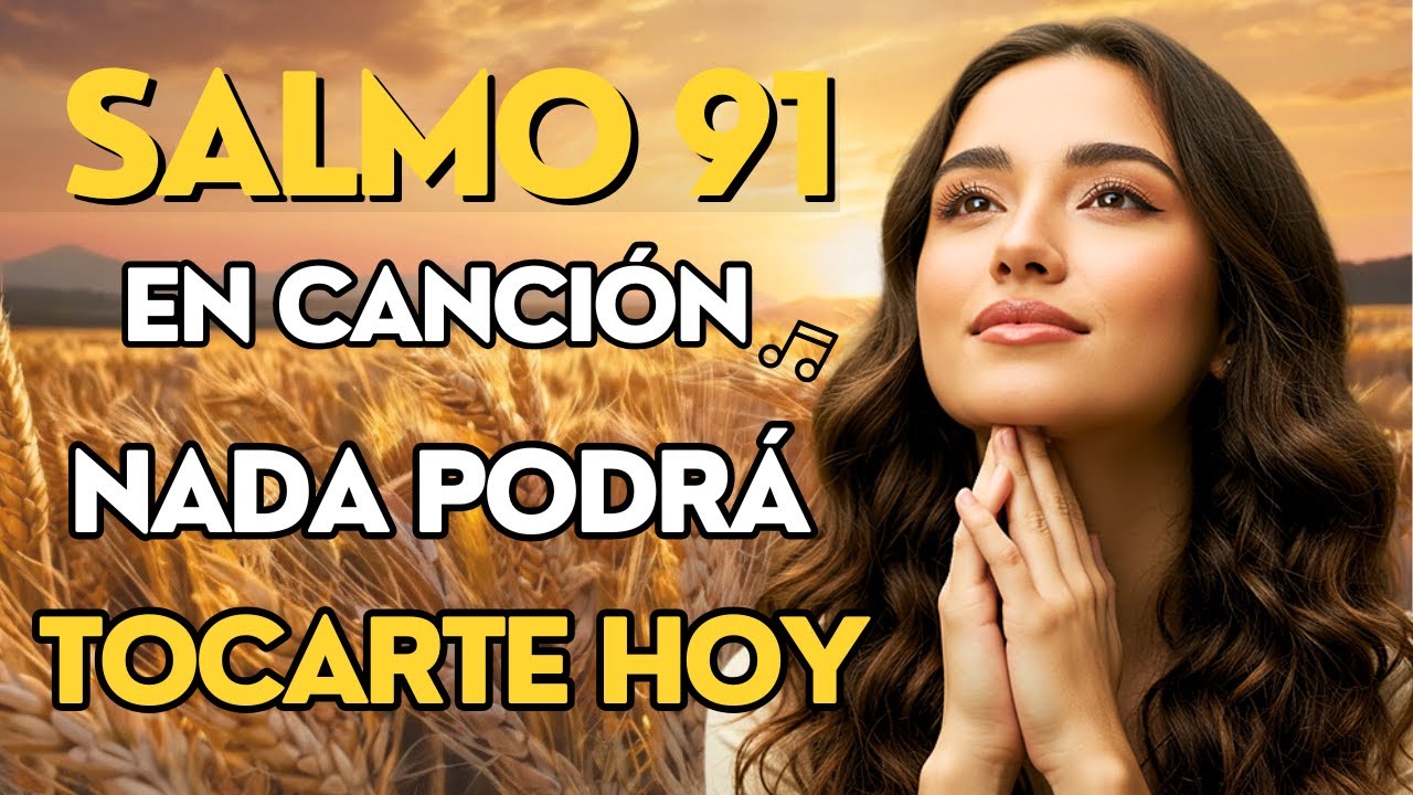 Salmo 91 Cantado al Despertar | La Canción Más Poderosa para Protección y Fortaleza